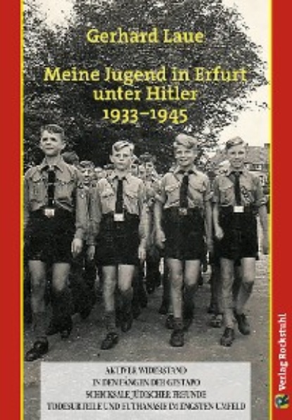 Gerhard Laue - Meine Jugend in Erfurt unter Hitler 1933–1945