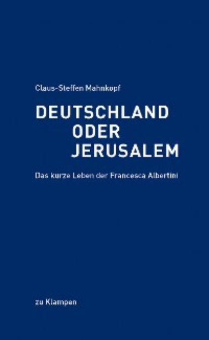 Deutschland oder Jerusalem - Claus-Steffen Mahnkopf