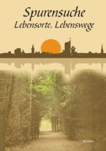 Группа авторов - Spurensuche, Lebensorte, Lebenswege