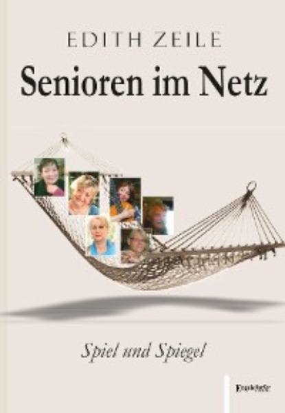 Edith Zeile - Senioren im Netz: Spiel und Spiegel