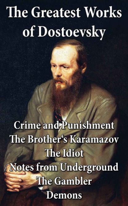 Fyodor Dostoevsky - The Greatest Works of Dostoevsky