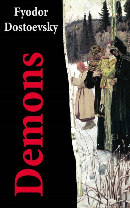 Fyodor Dostoevsky - Demons (The Possessed / The Devils) - The Unabridged Garnett Translation