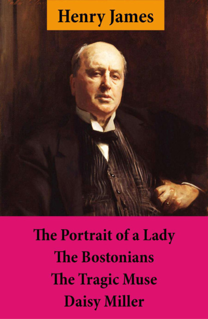 Henry James - The Portrait of a Lady + The Bostonians + The Tragic Muse + Daisy Miller (4 Unabridged Classics)