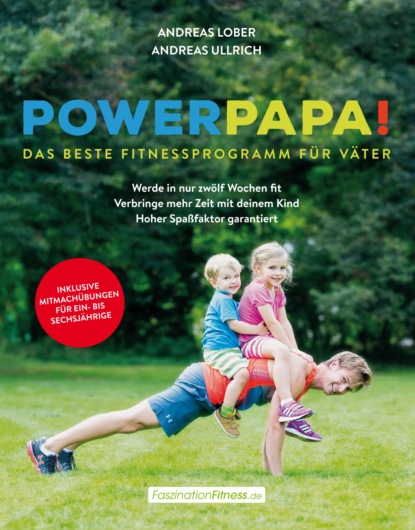 Andreas Lober - Powerpapa! (Power Papa!) (PowerPapa!) - Das beste Fitnessprogramm für Väter - Fit in 12 Wochen