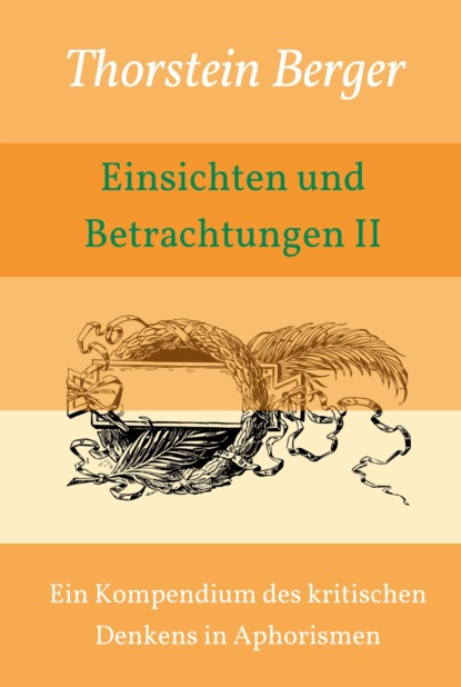 

Einsichten und Betrachtungen II