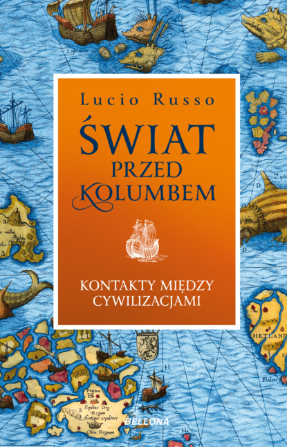 Lucio Russo - Świat przed Kolumbem. Kontakty między cywilizacjami