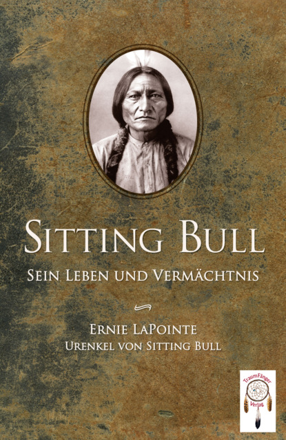 Ernie LaPointe - Sitting Bull, sein Leben und Vermächtnis