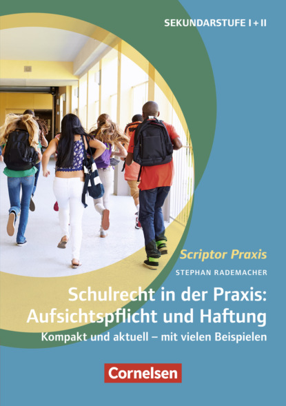 

Schulrecht in der Praxis: Aufsichtspflicht und Haftung