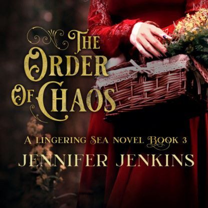 Ксюша Ангел - The Order of Chaos - A Lingering Sea Novel, Book 3 (Unabridged)