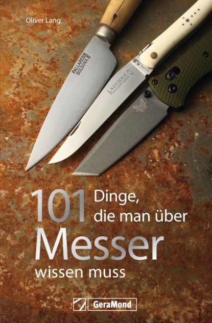 Oliver Lang - Handbuch Messer: 101 Dinge, die Sie schon immer über Messer wissen wollten.