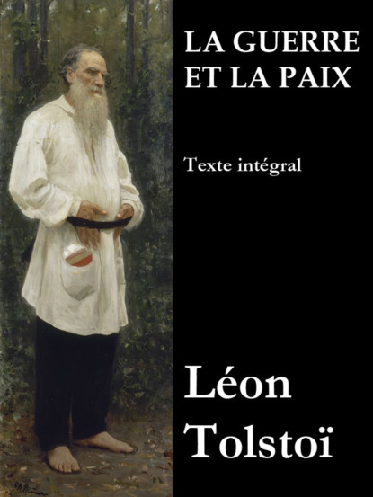 León Tolstoi - La Guerre et la Paix (Texte intégral)