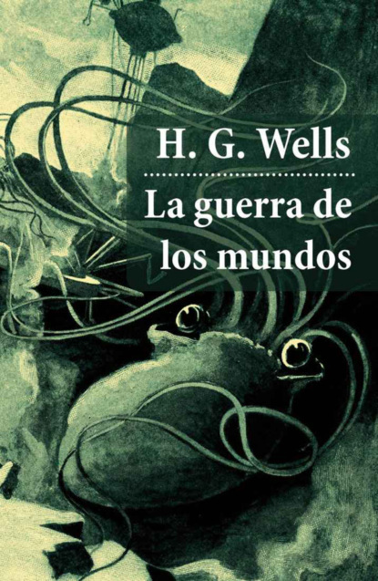 H. G. Wells - La guerra de los mundos (texto completo, con índice activo)