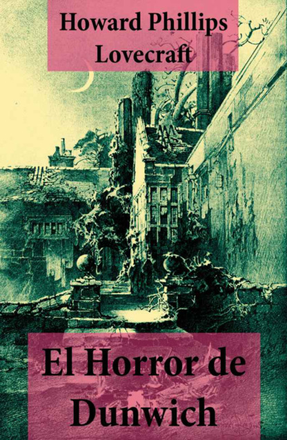 H. P. Lovecraft - El Horror de Dunwich (texto completo, con índice activo)