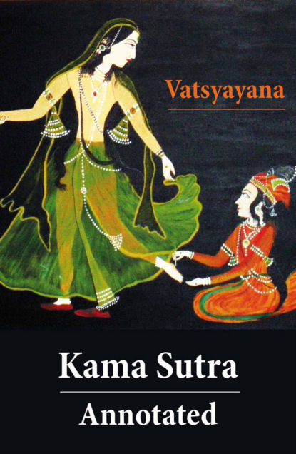 Richard Francis Burton - Kama Sutra - Annotated (The original english translation by Sir Richard Francis Burton)