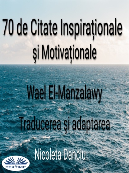 70 De Citate Inspiraționale Şi Motivaționale (Wael El-Manzalawy). 