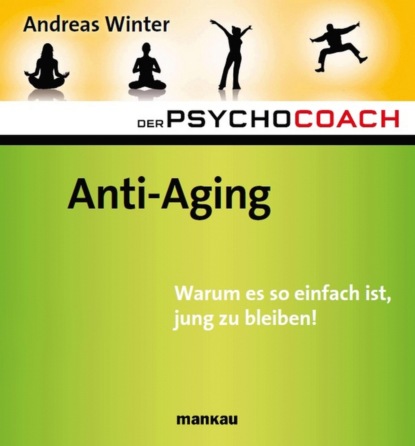 

Der Psychocoach 6: Anti-Aging