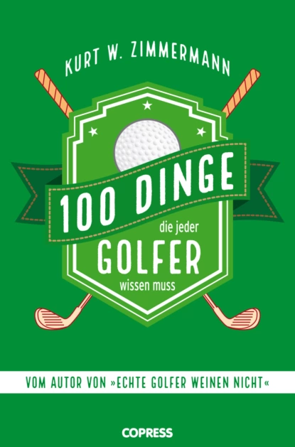 Обложка книги 100 Dinge, die jeder Golfer wissen muss, Kurt W. Zimmermann