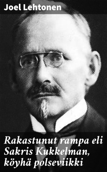 

Rakastunut rampa eli Sakris Kukkelman, köyhä polseviikki