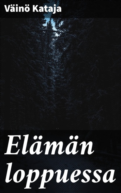 

Elämän loppuessa