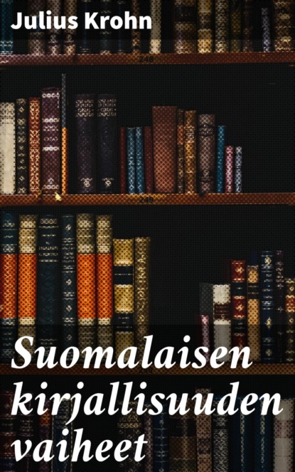 

Suomalaisen kirjallisuuden vaiheet