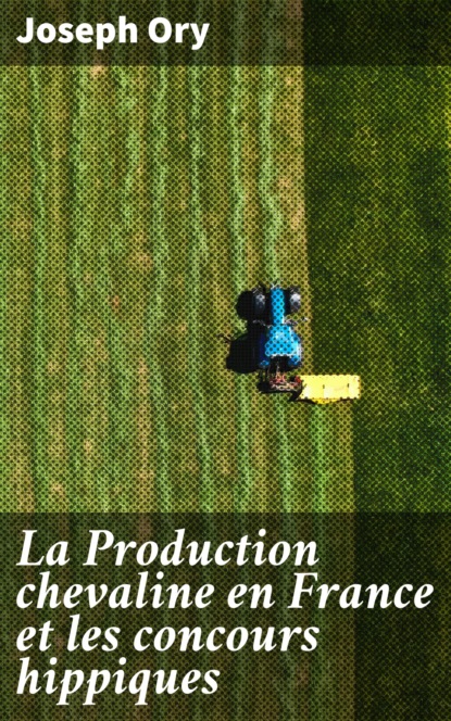 

La Production chevaline en France et les concours hippiques