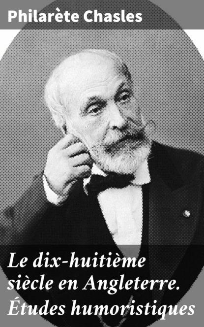 

Le dix-huitième siècle en Angleterre. Études humoristiques