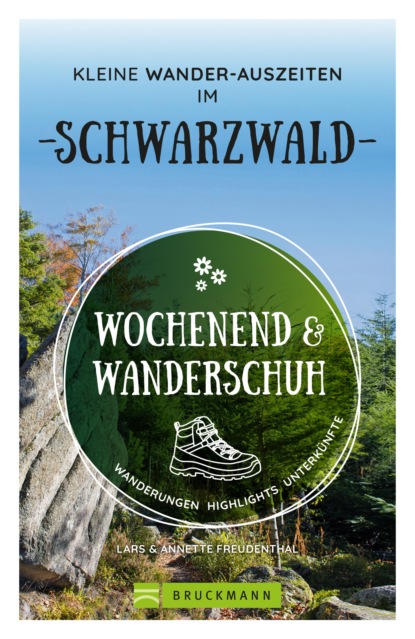 

Wochenend und Wanderschuh – Kleine Wander-Auszeiten im Schwarzwald