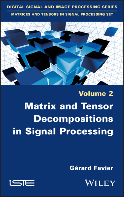 Matrix and Tensor Decompositions in Signal Processing, Volume 2 (Gérard Favier). 