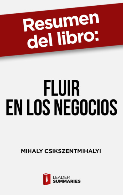 

Resumen del libro "Fluir en los negocios" de Mihaly Csikszentmihalyi