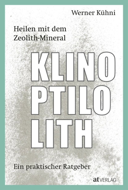 Обложка книги Heilen mit dem Zeolith-Mineral Klinoptilolith - eBook, Werner Kühni