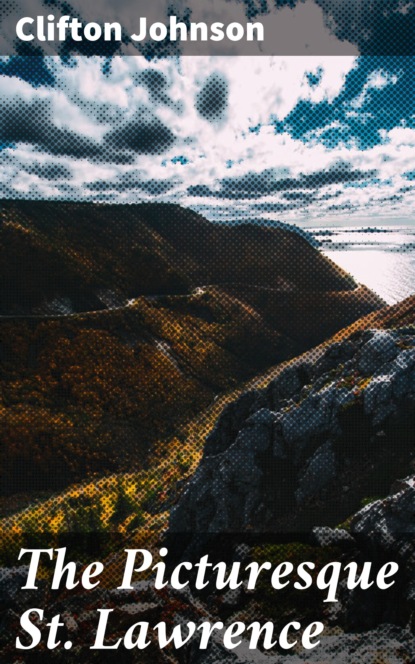 

The Picturesque St. Lawrence