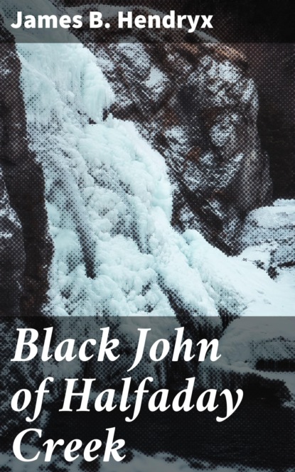 

Black John of Halfaday Creek