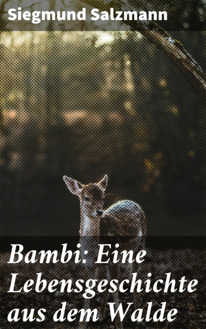

Bambi: Eine Lebensgeschichte aus dem Walde