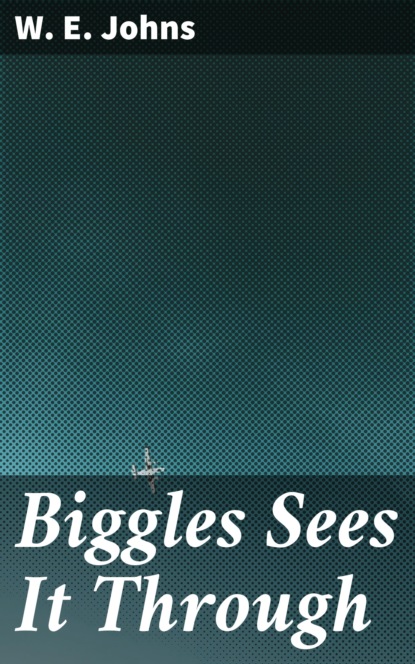 

Biggles Sees It Through
