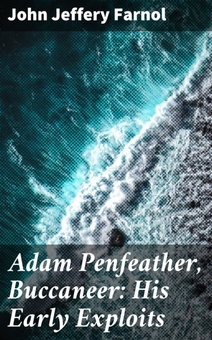 

Adam Penfeather, Buccaneer: His Early Exploits