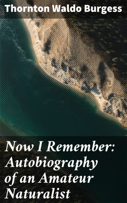 

Now I Remember: Autobiography of an Amateur Naturalist