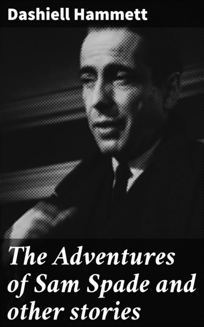 

The Adventures of Sam Spade and other stories