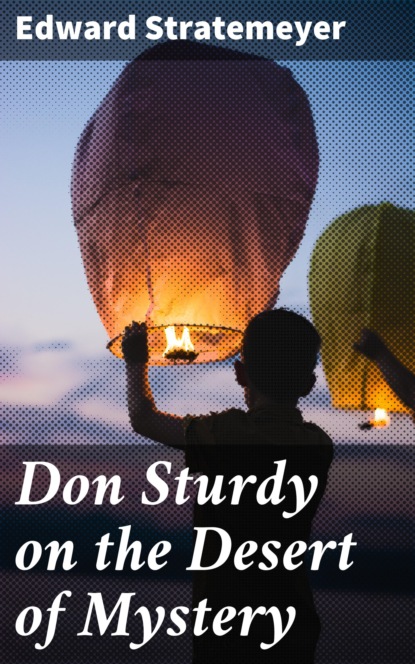 

Don Sturdy on the Desert of Mystery