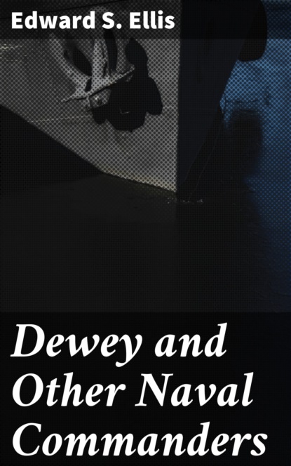 

Dewey and Other Naval Commanders