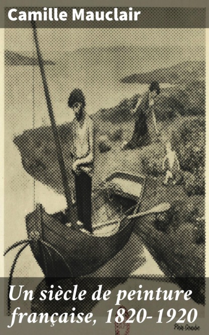 

Un siècle de peinture française, 1820-1920