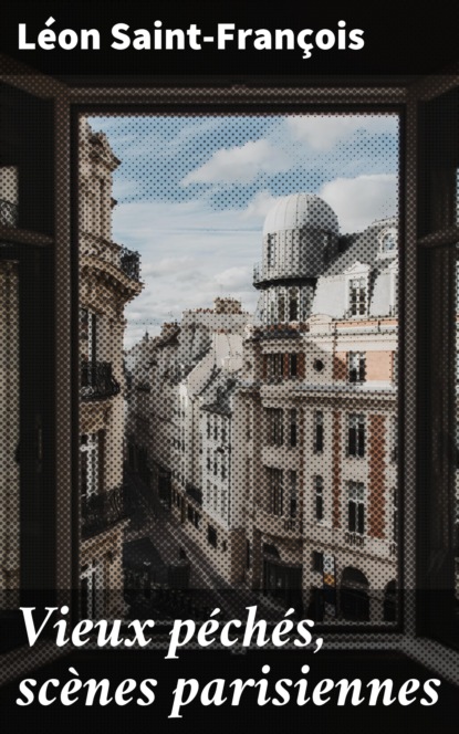 

Vieux péchés, scènes parisiennes