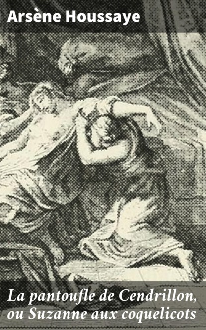 

La pantoufle de Cendrillon, ou Suzanne aux coquelicots
