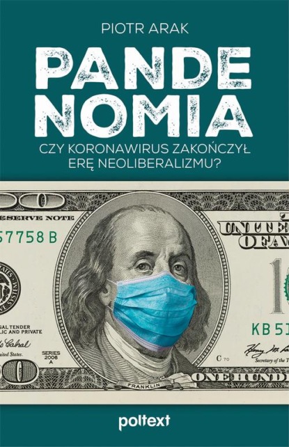 

Pandenomia. Czy koronawirus zakończył erę neoliberalizmu