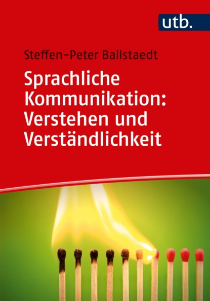 Sprachliche Kommunikation: Verstehen und Verständlichkeit (Steffen-Peter Ballstaedt). 