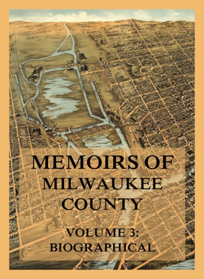 

Memoirs of Milwaukee County, Volume 3