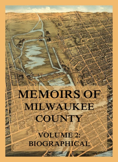 

Memoirs of Milwaukee County, Volume 2