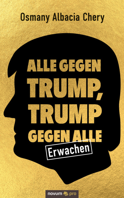 Alle gegen Trump, Trump gegen alle (Osmany Albacia Chery). 