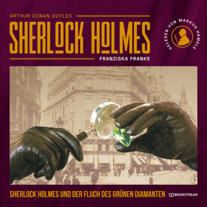 Sherlock Holmes und der Fluch des grünen Diamanten (Ungekürzt) - Sir Arthur Conan Doyle