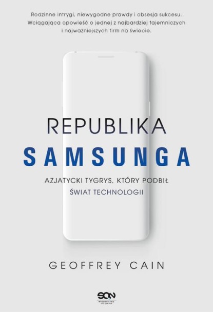 

Republika Samsunga. Azjatycki tygrys, który podbił świat technologii