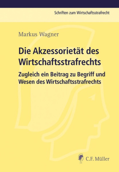 Die Akzessorietät des Wirtschaftsstrafrechts (Markus Wagner). 